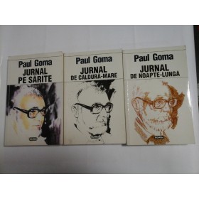 JURNAL  PE  SARITE vol. I / JURNAL  DE CALDURA-MARE vol. II / JURNAL DE NOAPTE  LUNGA vol. III - Paul Goma 